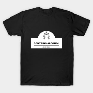 Contains Alcohol Since 2020 T-Shirt